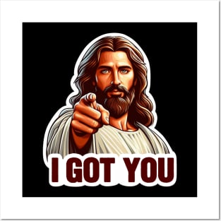 I GOT YOU Jesus Christ meme Posters and Art